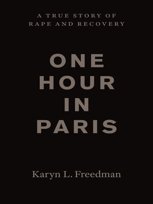 cover image of One Hour in Paris: a True Story of Rape and Recovery